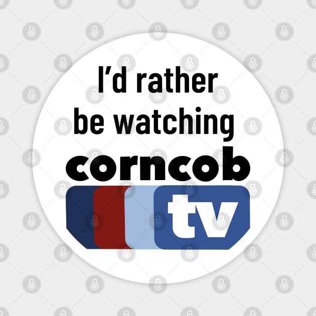 I’d Rather Be Watching Corncob TV Magnet by Domingo Illustrates